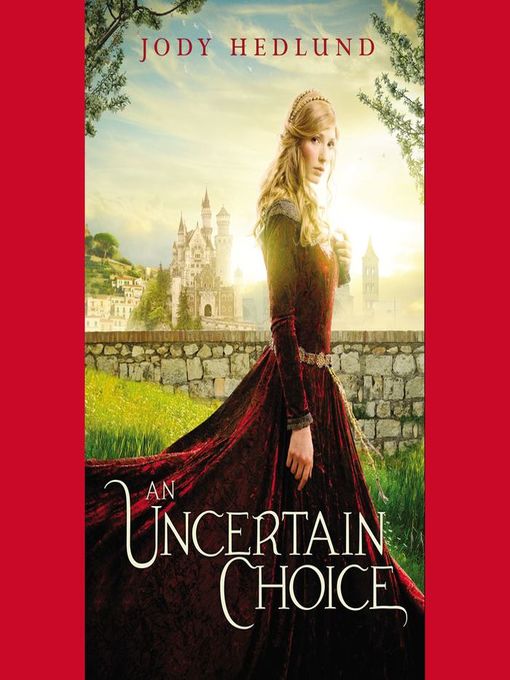Title details for An Uncertain Choice by Jody Hedlund - Available